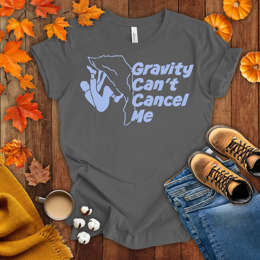Gravity Can't Cancel Me T-shirt
