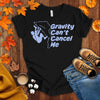 Gravity Can't Cancel Me T-shirt