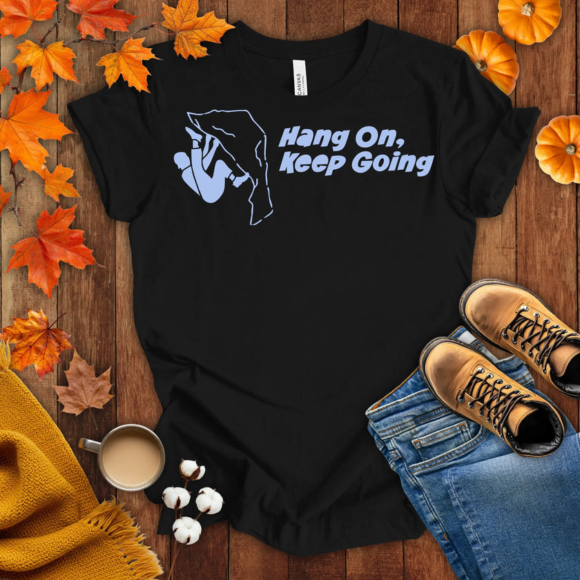 Hang on Keep Going T-shirt