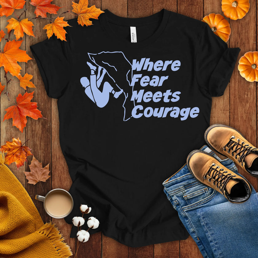 Where Fear Meets Courage T-shirt