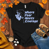 Where Fear Meets Courage T-shirt