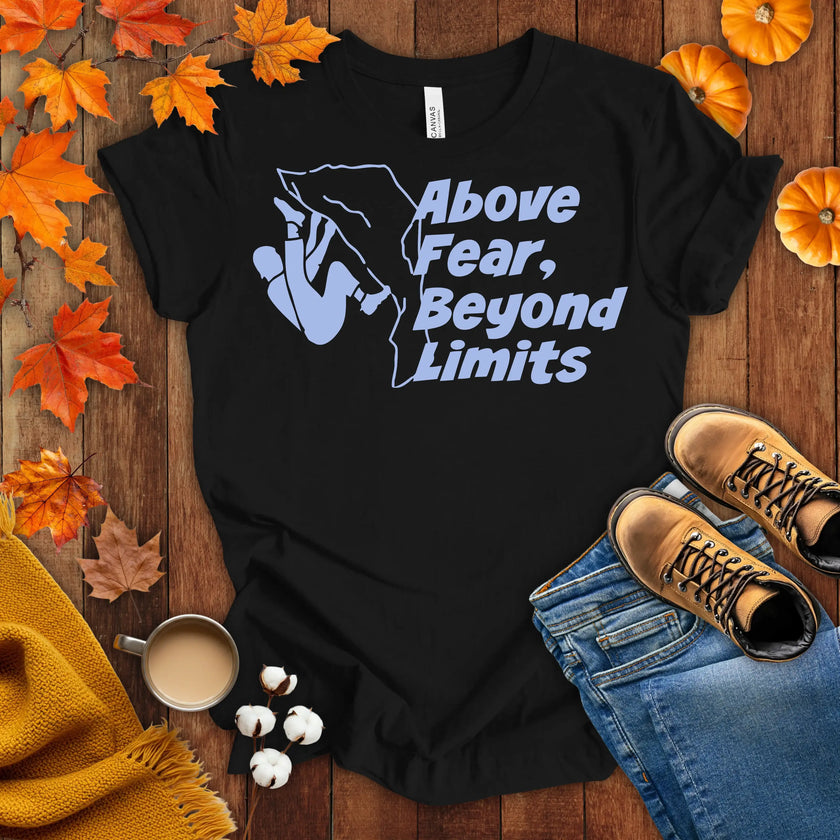 Above Fear, Beyond Limits T-shirt