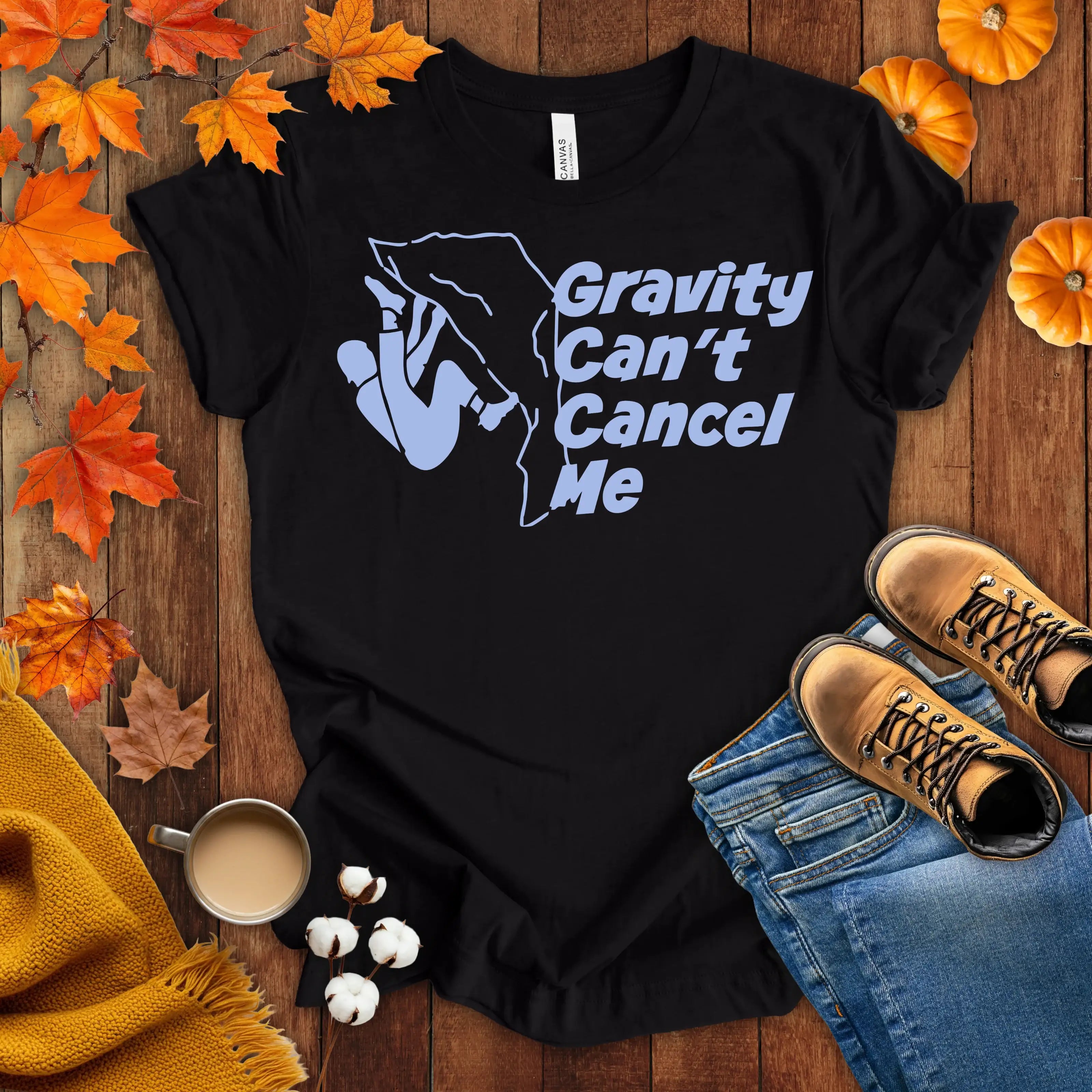Gravity Can't Cancel Me T-shirt