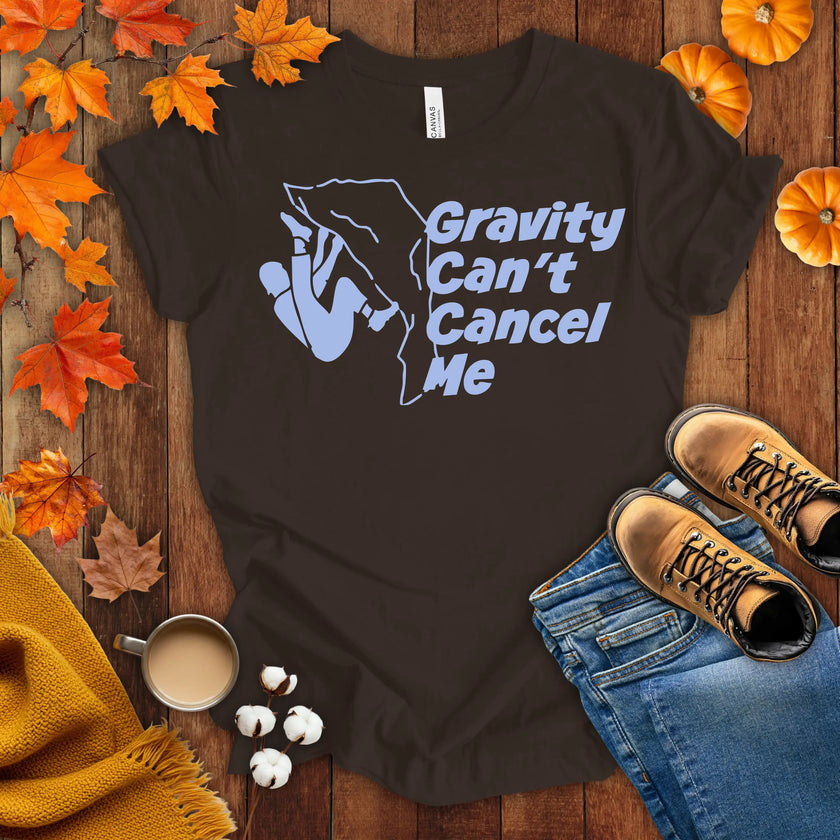 Gravity Can't Cancel Me T-shirt
