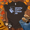 Gravity Can't Cancel Me T-shirt
