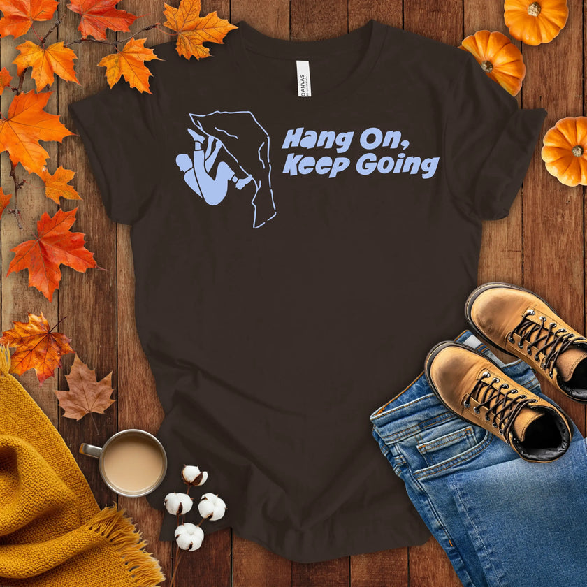 Hang on Keep Going T-shirt