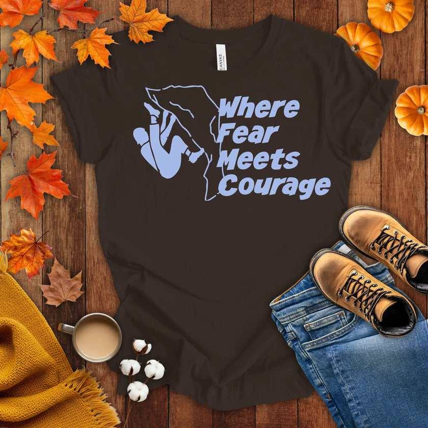 Where Fear Meets Courage T-shirt