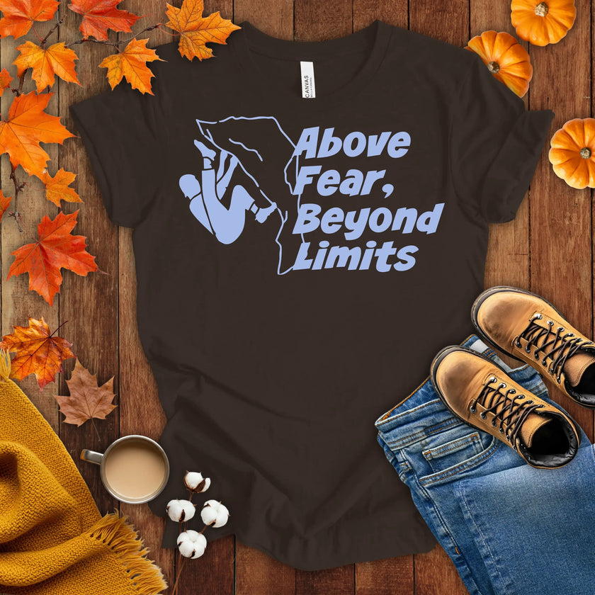 Above Fear, Beyond Limits T-shirt
