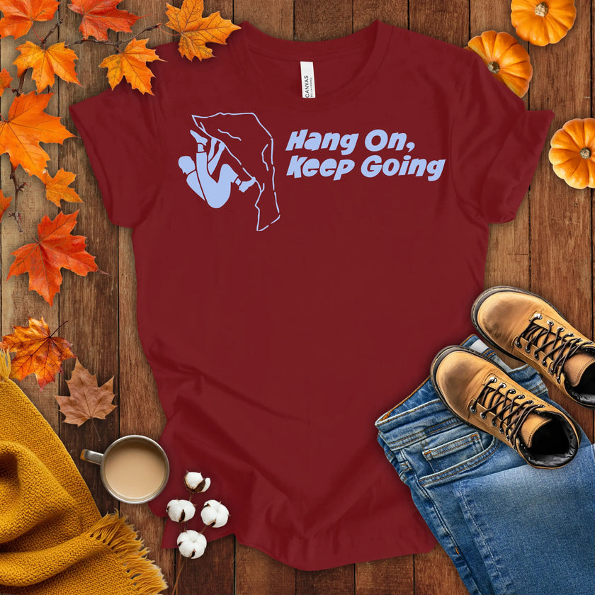 Hang on Keep Going T-shirt