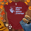 Where Fear Meets Courage T-shirt
