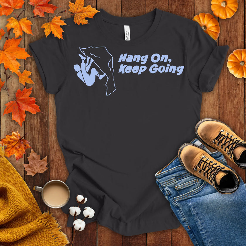 Hang on Keep Going T-shirt
