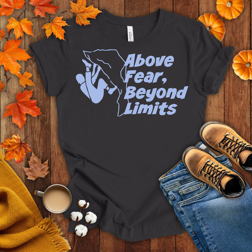 Above Fear, Beyond Limits T-shirt