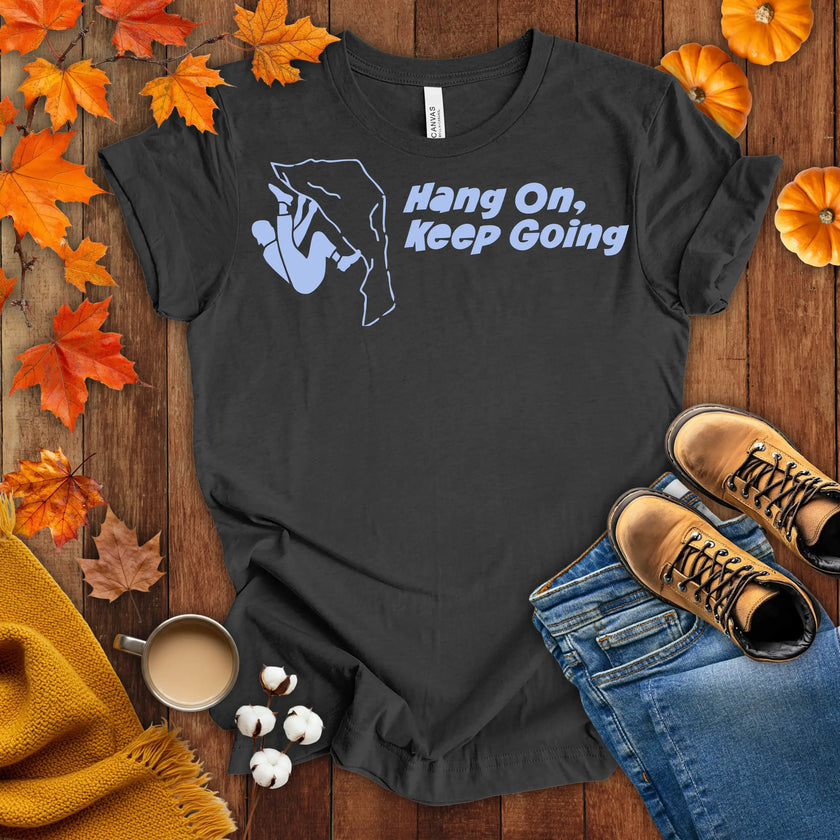 Hang on Keep Going T-shirt