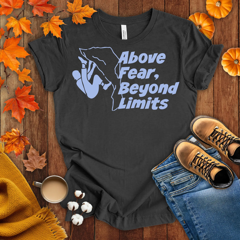Above Fear, Beyond Limits T-shirt