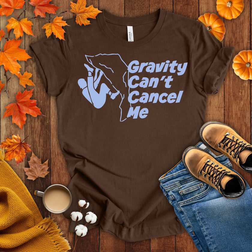 Gravity Can't Cancel Me T-shirt