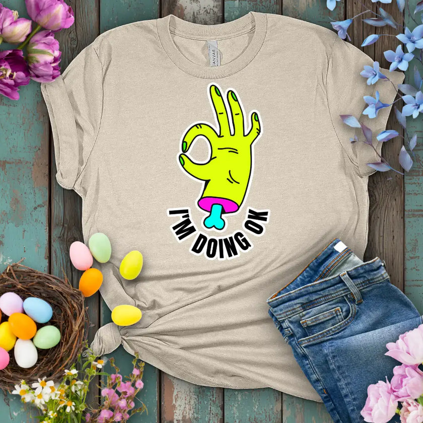 I am doing OK t-shirt