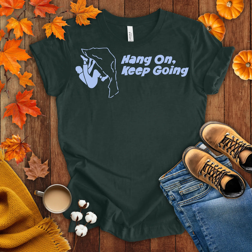 Hang on Keep Going T-shirt
