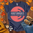 Don't Knock It Until You Try It T-shirt