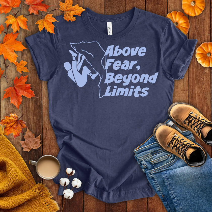 Above Fear, Beyond Limits T-shirt