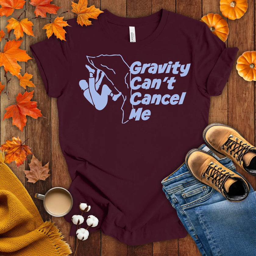Gravity Can't Cancel Me T-shirt