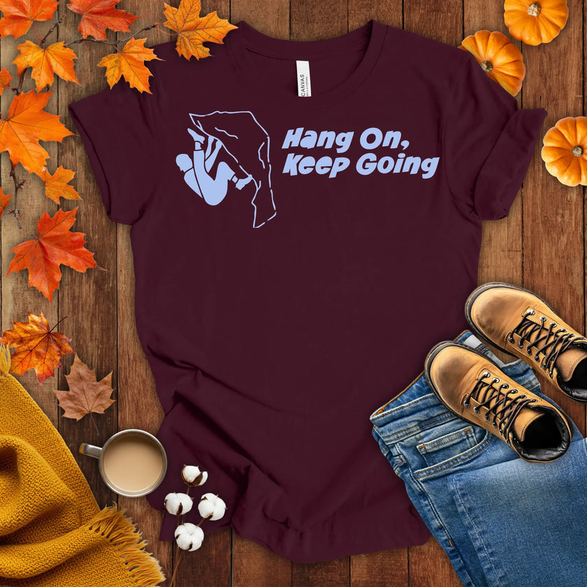 Hang on Keep Going T-shirt