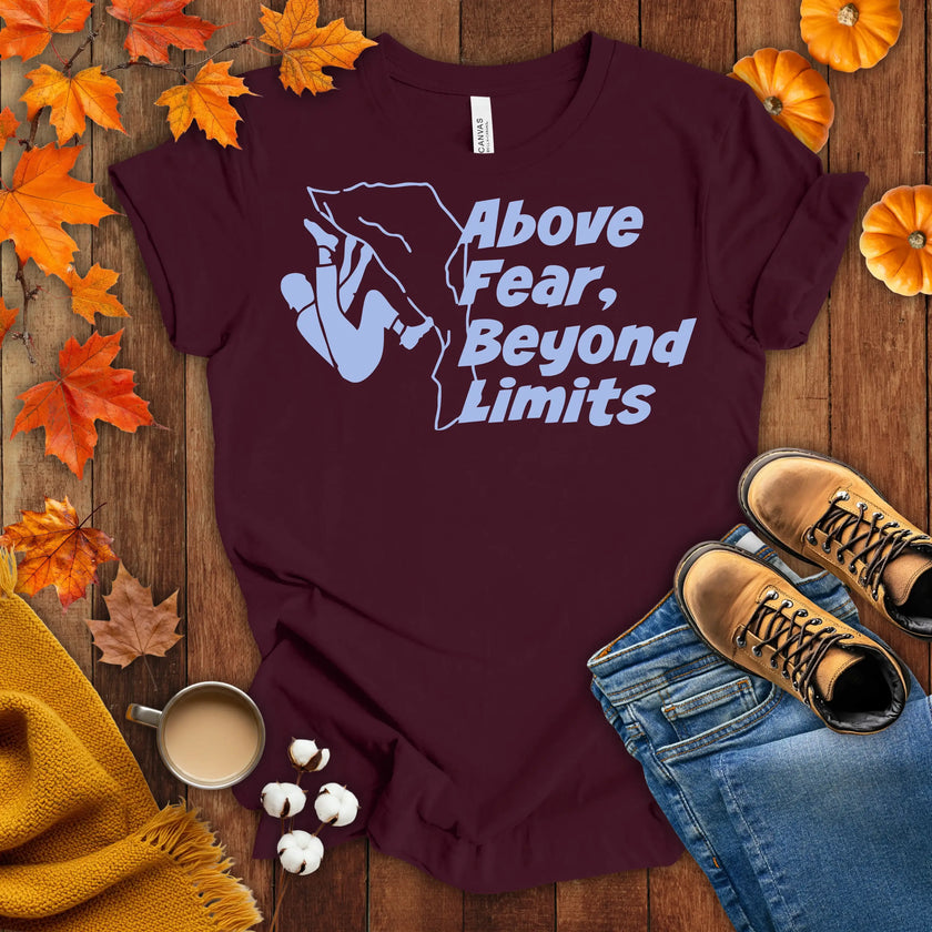Above Fear, Beyond Limits T-shirt