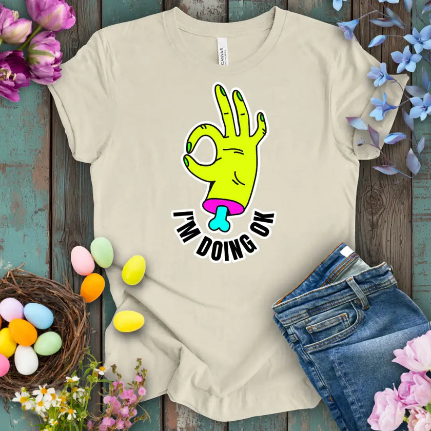 I am doing OK t-shirt