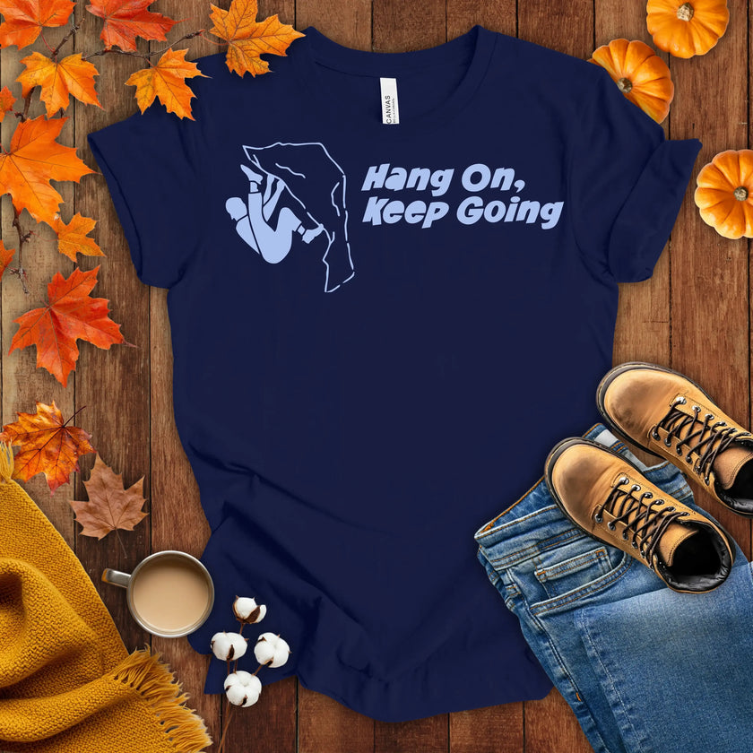 Hang on Keep Going T-shirt