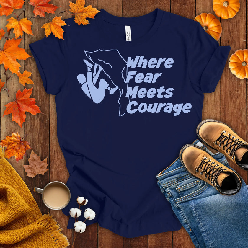 Where Fear Meets Courage T-shirt