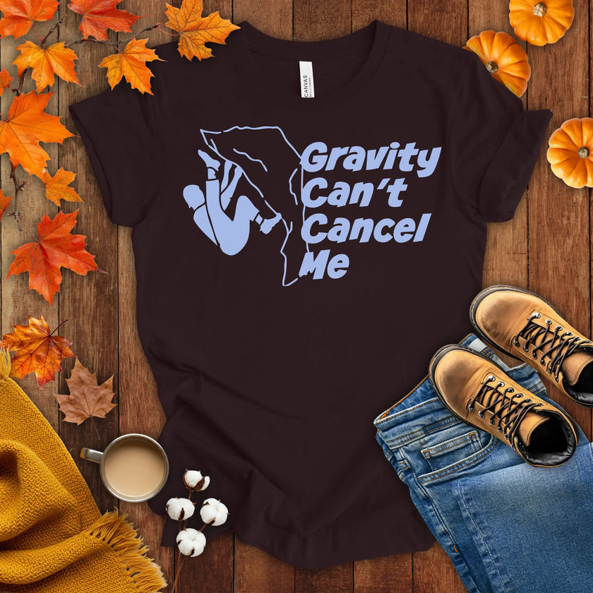 Gravity Can't Cancel Me T-shirt