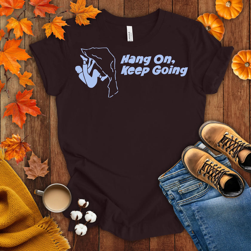Hang on Keep Going T-shirt