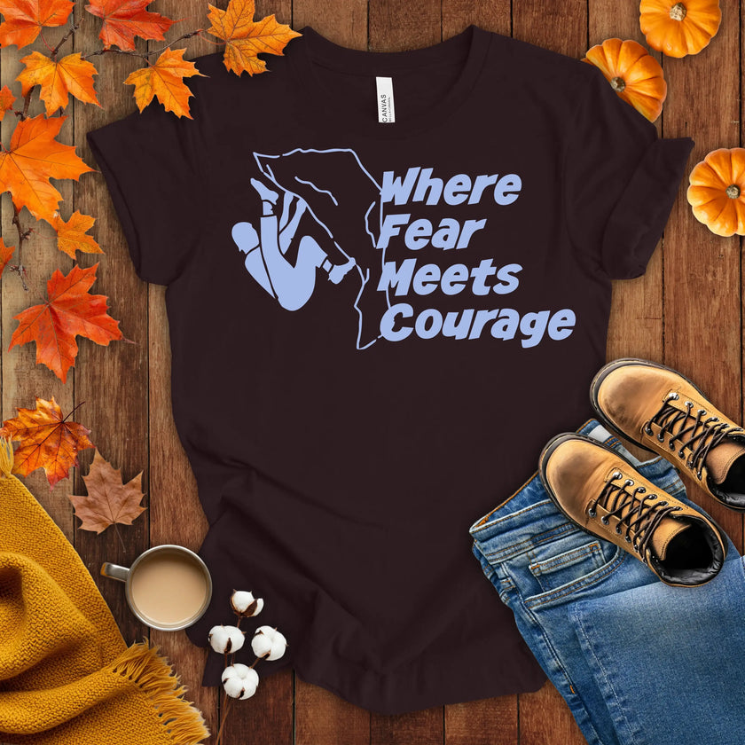 Where Fear Meets Courage T-shirt