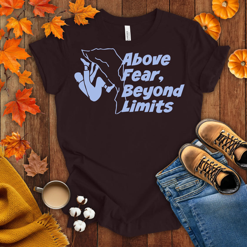 Above Fear, Beyond Limits T-shirt