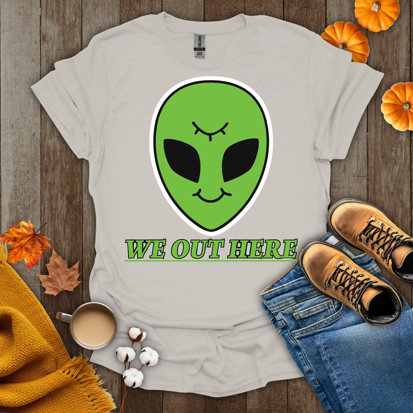 We Out Here Alien Theme T-Shirt