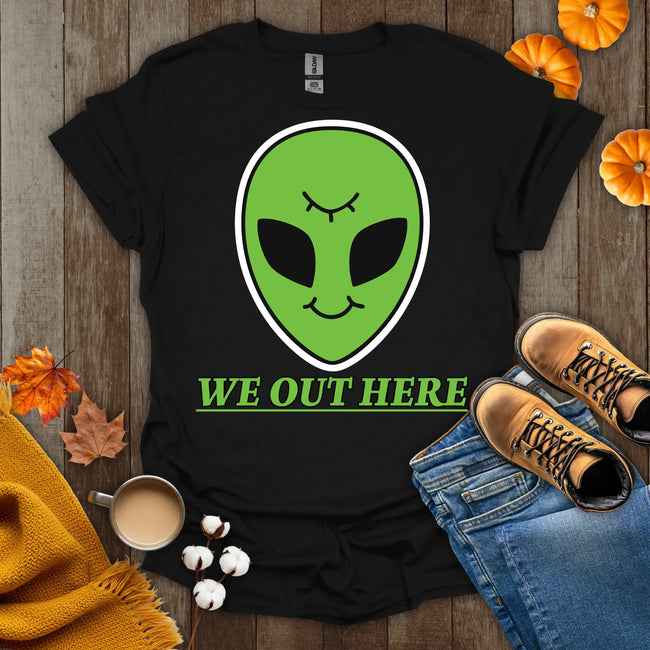We Out Here Alien Theme T-Shirt