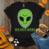 We Out Here Alien Theme T-Shirt