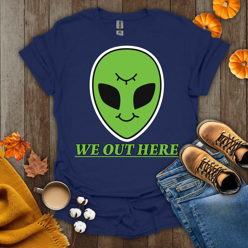 We Out Here Alien Theme T-Shirt