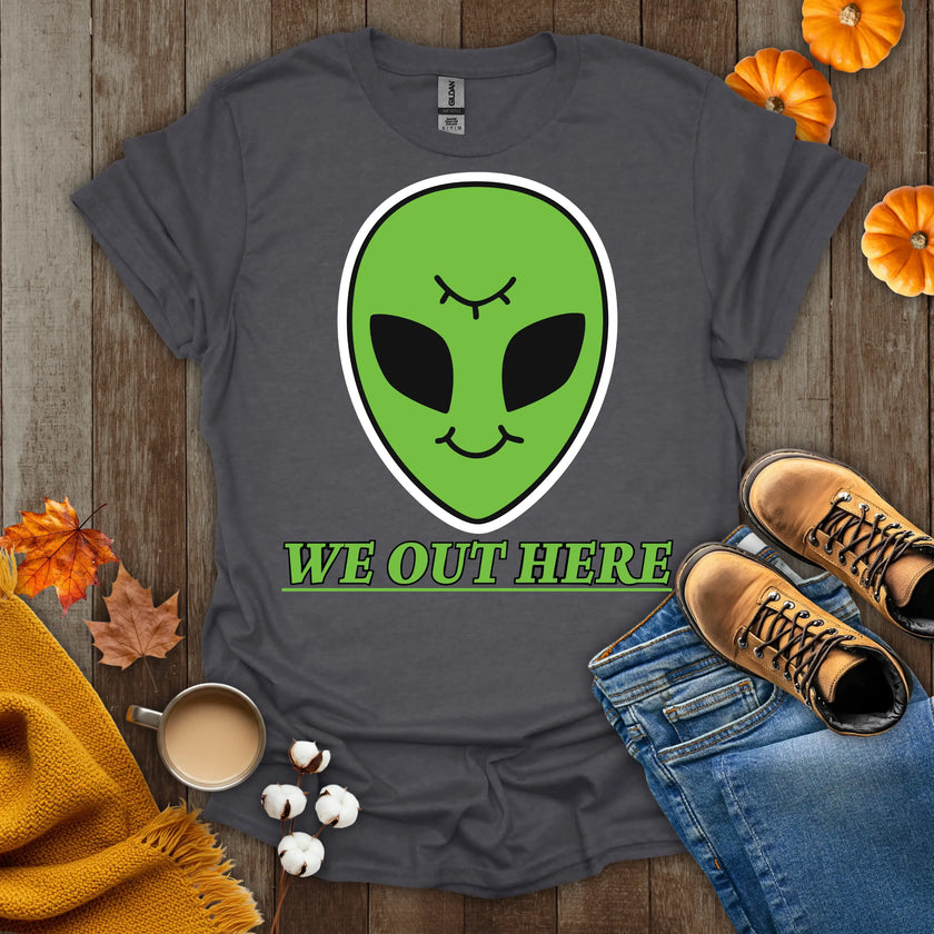 We Out Here Alien Theme T-Shirt