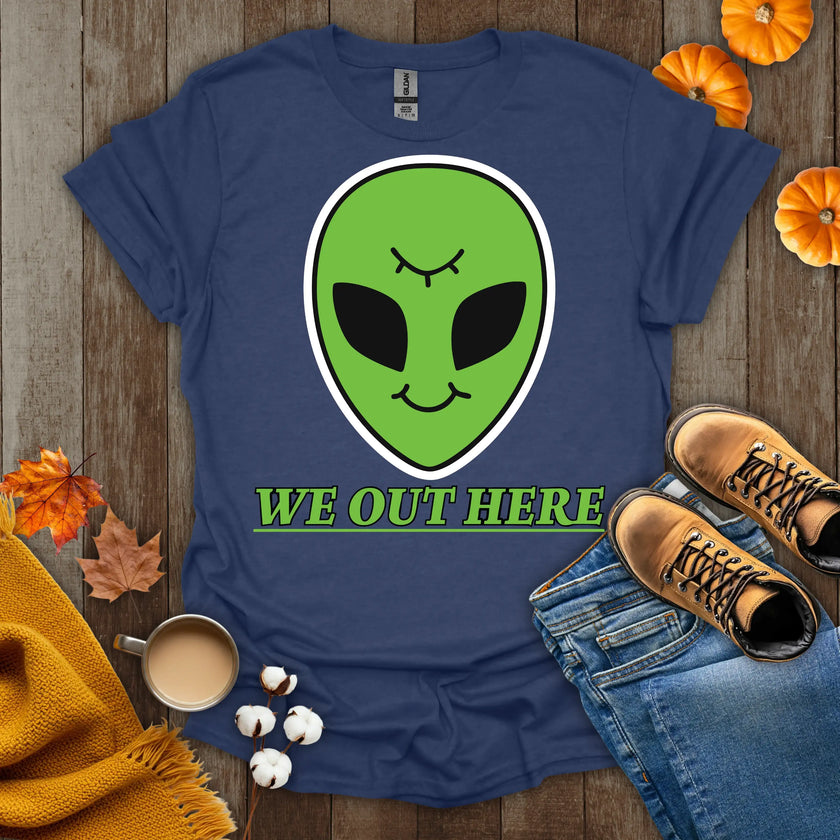 We Out Here Alien Theme T-Shirt