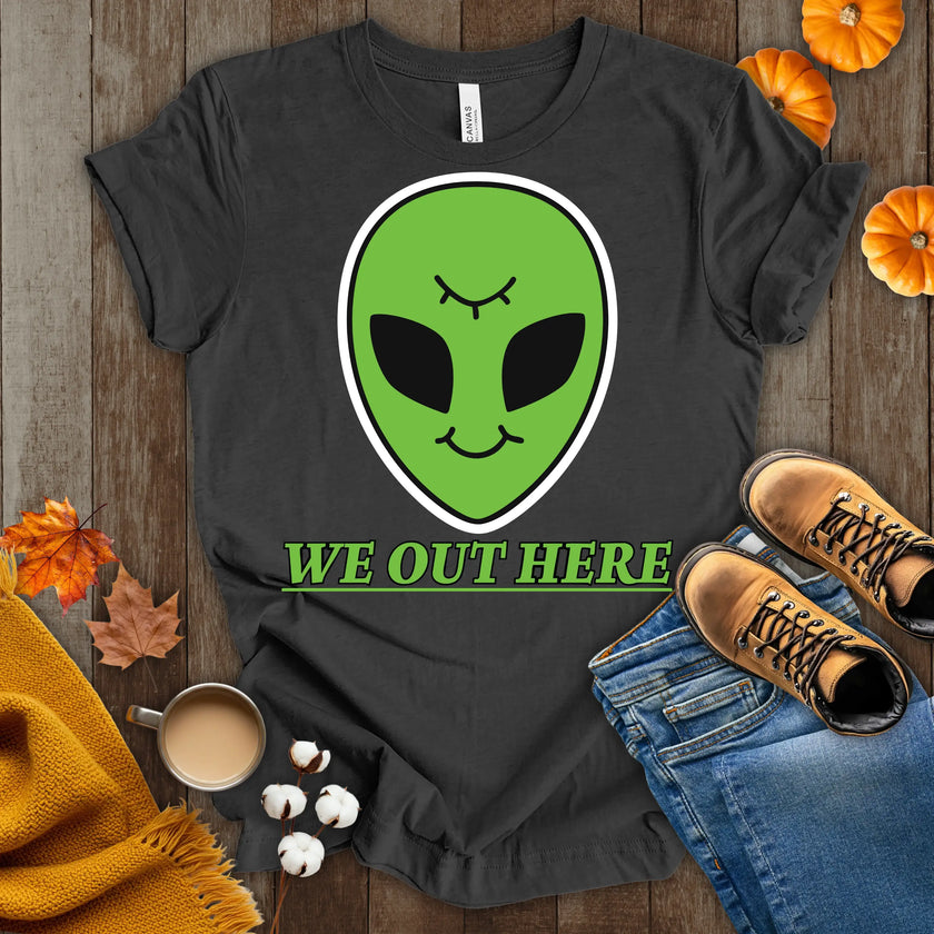 We Out Here Alien Theme T-Shirt