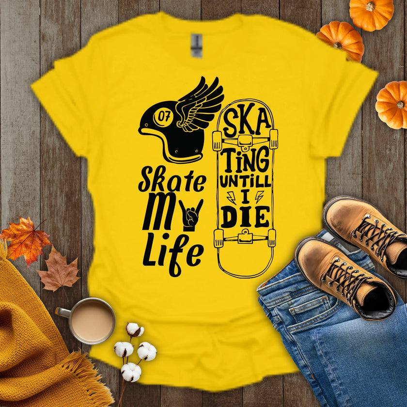 Skate My Life Skating Until I Die T-Shirt