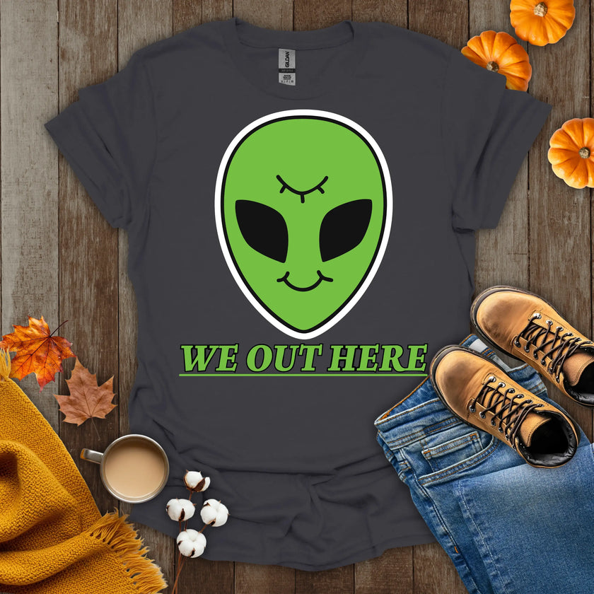 We Out Here Alien Theme T-Shirt