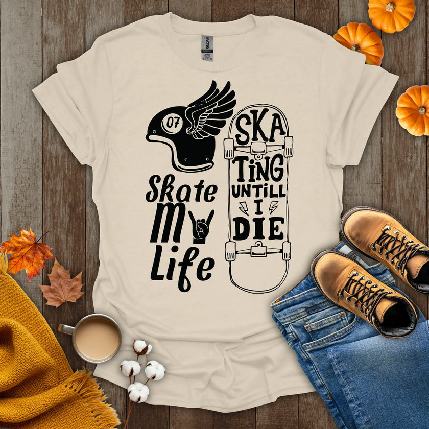 Skate My Life Skating Until I Die T-Shirt