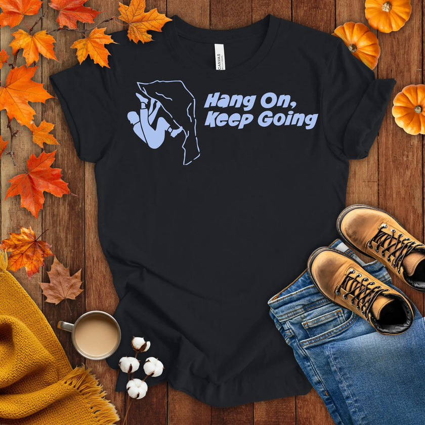 Hang on Keep Going T-shirt