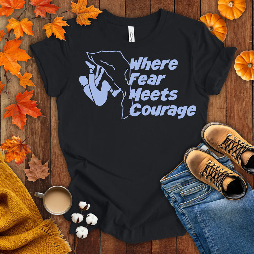 Where Fear Meets Courage T-shirt