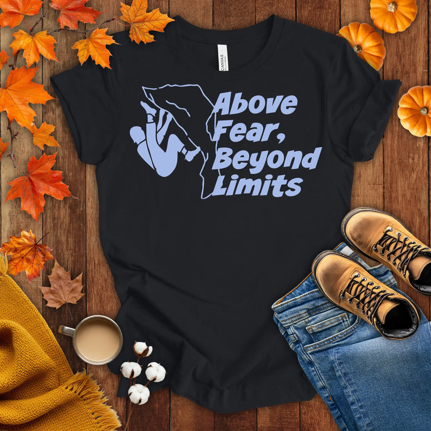 Above Fear, Beyond Limits T-shirt