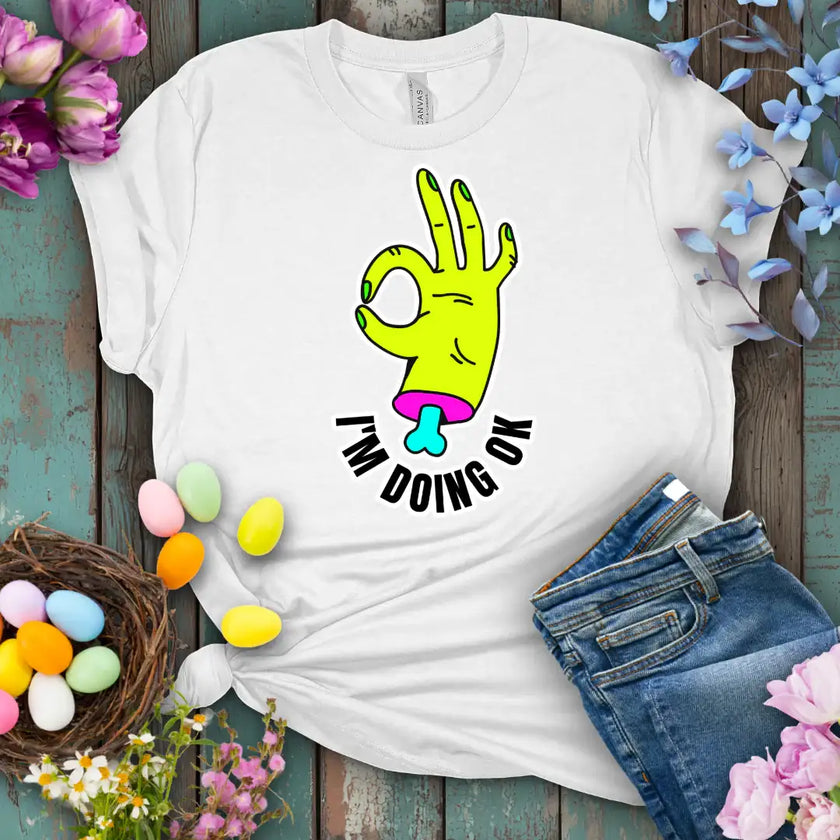 I am doing OK t-shirt