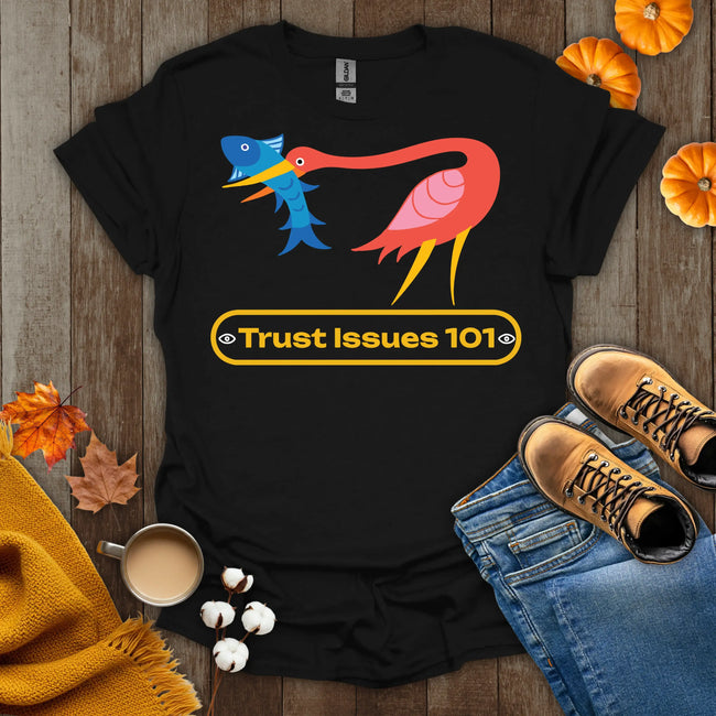 Trust Issues 101 T-Shirt