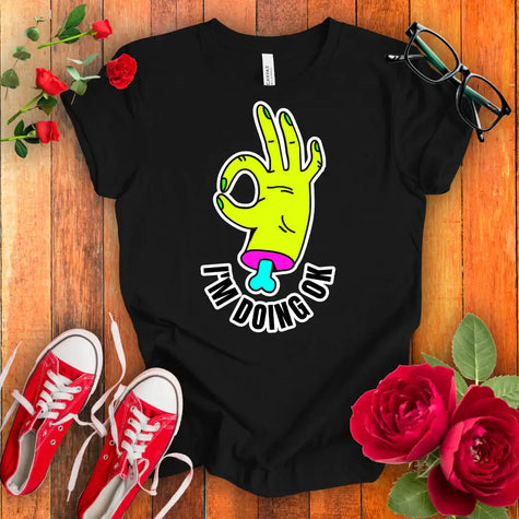I am doing OK t-shirt