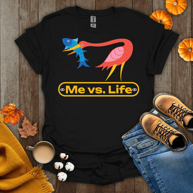 Me vs Life T-Shirt